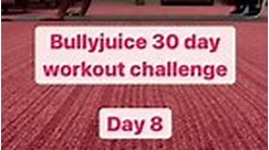 Bullyjuice 30 day workout challenge Day 8