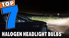 Top 7 Best Halogen Headlight Bulbs Review in 2024