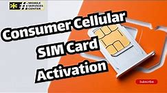 Consumer Cellular SIM Card Activation 4 Important Questions
