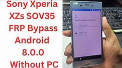 Sony Xperia XZs SOV35 Frp Bypass Android 8.0.0 Without PC - sony sov35 frp bypass - sony xzs frp