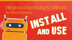 How to install and use Aliexpress Dropshipping and Fulfillment for WooCommerce