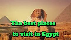 The best places to visit in Egypt / the best places to go in egypt /the top places to visit in egypt