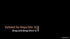 PySide2 for Maya (Vol. 3) - Drag and Drop (Part 1)