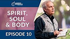 Spirit, Soul & Body: Episode 10