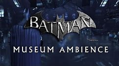 Gotham Museum Ambience | Batman Arkham City Ambient Mix