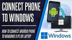 How to Connect Android Phone to Windows 11 PC (SET UP YOUR PHONE APP)