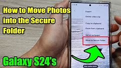 Galaxy S24: How to Move Photos into the Secure Folder