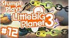 Stumpt Plays - LittleBigPlanet 3 - #12 - Link of Disaster