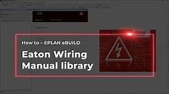 EPLAN eBUILD: Eaton Wiring Manual library