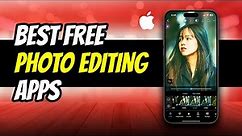 Top 5 BEST FREE Photo Editing Apps for iPhone (2024)