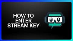 How To Enter Stream Key On Streamlabs Tutorial