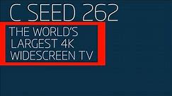 World's Largest TV- C SEED 262, (262 Inches)THE WORLD´S LARGEST 4K WIDESCREEN TELEVISION