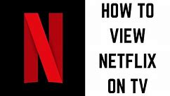 How to View Netflix on TV