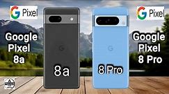 Google Pixel 8a vs Google Pixel 8 Pro || Google Pixel 8 Pro vs Google Pixel 8a - New launched
