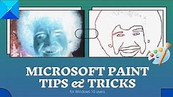 Microsoft Paint Tips & Tricks for Windows 10 users