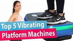 Best Vibration Platform: Top 5 Vibrating Fitness Machines [Buying Guide]
