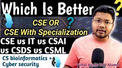 CSE vs IT vs CSE with Specialization | Which is better , CSE or CSE with Specialization ? VIT Comedk