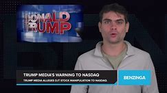 Trump Media Warns Nasdaq CEO of Potential Market Manipulation of DJT Stock, Raising Concerns of Naked Short Selling