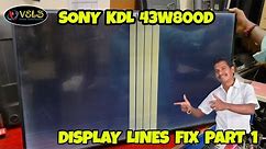 SONY KDL 43W800D DISPLAY LINE FIX PART 1