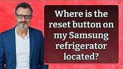 Where is the reset button on my Samsung refrigerator located?