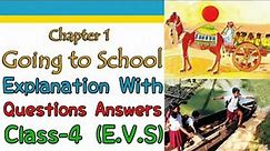 Going To School, Class 4 | Explanation With Questions And Answer (NCERT) | E.V.S |