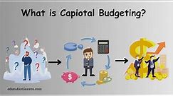 What is Capital budgeting? | Importance, Methods, Limitations