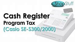 How to program tax on the Casio SE-S300 or SE-S2000 Cash Register