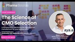The Science of CMO Selection: A framework by David Caron, SVP CMC at Ayala Pharmaceuticals.