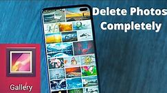 How you can [completely] delete videos and pictures from your smartphone gallery