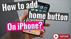How to add the Home button to iPhone