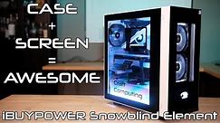 The Case with a Screen built in... iBUYPOWER Snowblind Element