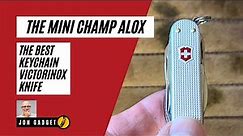 The Best Keychain Victorinox Knife - The Mini Champ Alox