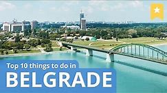 Top 10 Things To Do in Belgrade