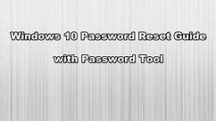 Windows 10 Password Reset Guide with Password Tool