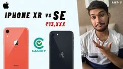 Cashify iPhone SE vs iPhone XR Best - Under ₹20K (2024)