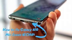 How To Fix Galaxy S10 Mic Issue (Echo) Easy Fix