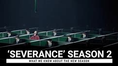 'Severance' Season 2: What We Know About The New Season