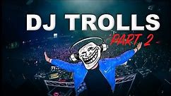 DJs that Trolled the Crowd (Part 2)