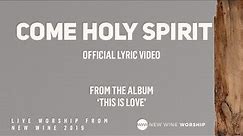 Come Holy Spirit (Lyric Video) - New Wine Worship
