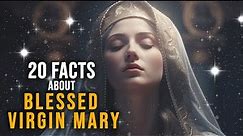 20 Facts about the " Blessed Virgin Mary "