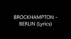 BROCKHAMPTON - BERLIN (Lyrics)