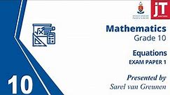 1. Grade 10 Mathematics - Exam Paper 1 - Equations