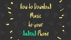 HOW TO DOWNLOAD MUSIC ON YOUR ANDROID PHONE