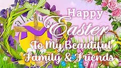 🌹Happy Easter My Family and Friends! | Best Happy Easter Wishes | Happy Easter Greetings & Messages🌹