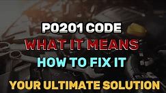 P0201 Code: What It Means and How to Fix It ?