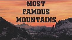 FAMOUS MOUNTAINS IN THE WORLD