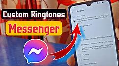 How To Apply Any Custom Ringtones On Messenger App 2023