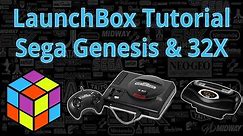 Sega Genesis And 32X - LaunchBox Tutorials