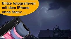 Kann man mit dem iPhone Blitze fotografieren? Und wenn JA, wie soll das gehen?