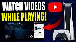 PS5: How to Watch YouTube Videos While Playing Games! (Easy!) PS5 How to Watch Videos While Playing!